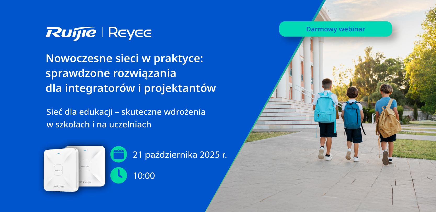 Baner zapraszający na darmowy webinar Ruijie Reyee – ‘Nowoczesne sieci w praktyce: sprawdzone rozwiązania dla integratorów i projektantów’. Temat: sieć dla edukacji, skuteczne wdrożenia w szkołach i na uczelniach. Termin: 21 października 2025, godz. 10:00. Po prawej stronie zdjęcie trójki dzieci idących do szkoły.