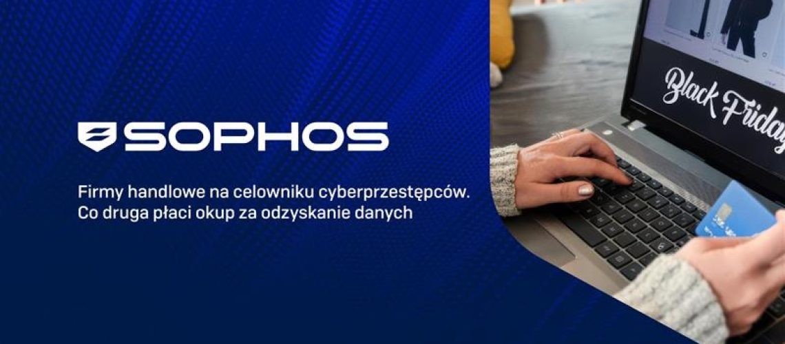 Baner promujący artykuł Sophos: Firma handlowa zagrożona cyberatakiem – co druga płaci okup. Na zdjęciu kobieta dokonująca zakupów online podczas Black Friday.